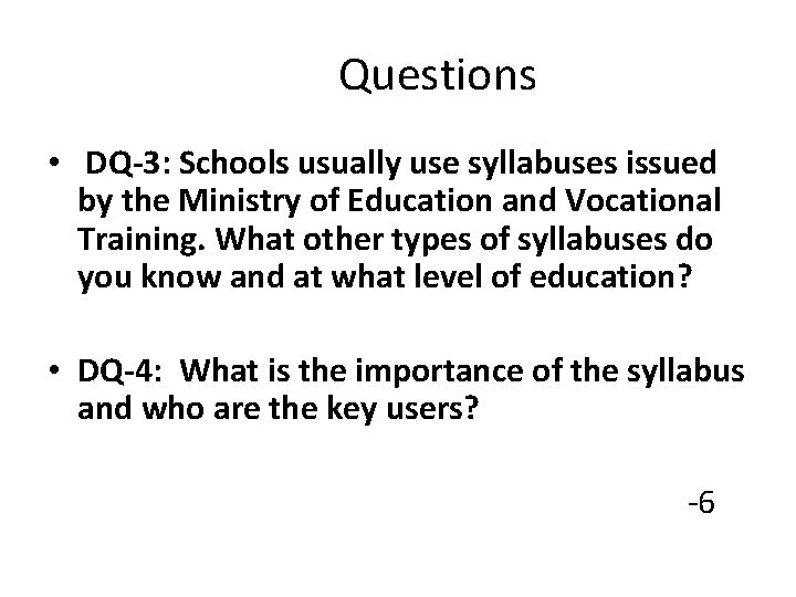 Questions • DQ-3: Schools usually use syllabuses issued by the Ministry of Education and