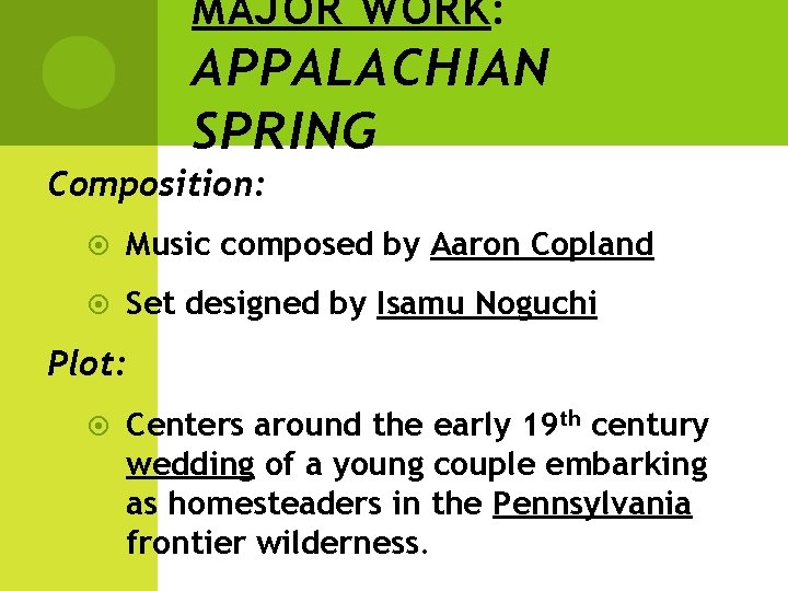 MAJOR WORK: APPALACHIAN SPRING Composition: Music composed by Aaron Copland Set designed by Isamu