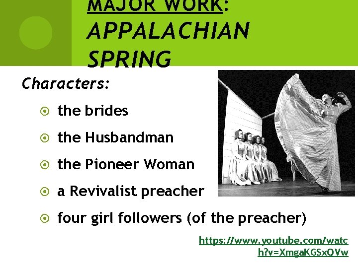 MAJOR WORK: APPALACHIAN SPRING Characters: the brides the Husbandman the Pioneer Woman a Revivalist