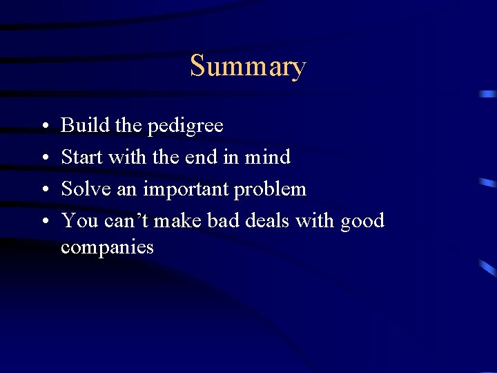 Summary • • Build the pedigree Start with the end in mind Solve an