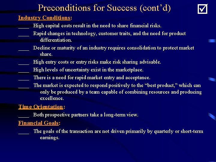 Preconditions for Success (cont’d) Industry Conditions: ____ High capital costs result in the need