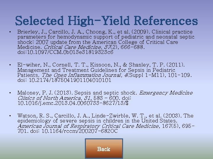 Selected High-Yield References • Brierley, J. , Carcillo, J. A. , Choong, K. ,