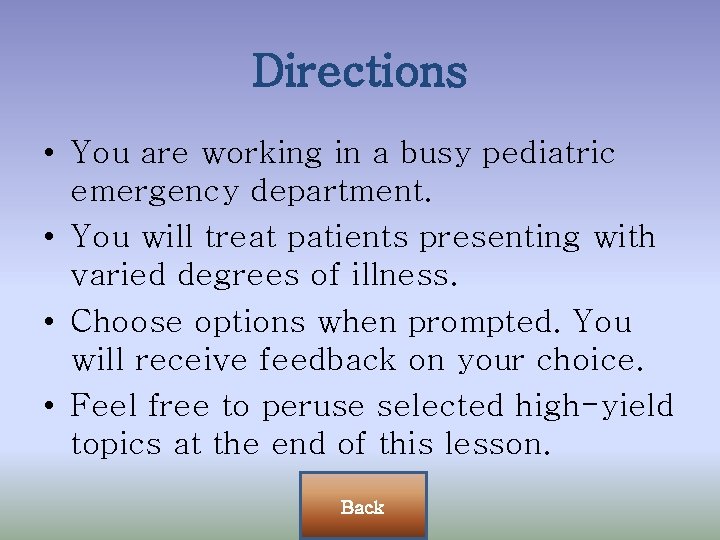 Directions • You are working in a busy pediatric emergency department. • You will