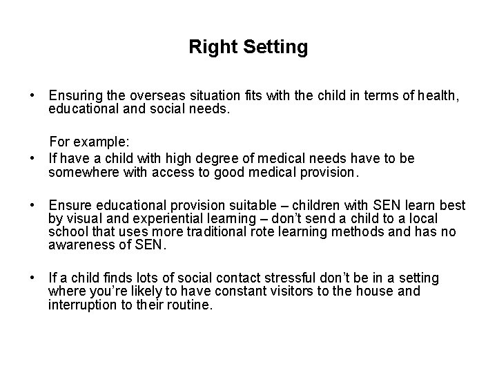 Right Setting • Ensuring the overseas situation fits with the child in terms of