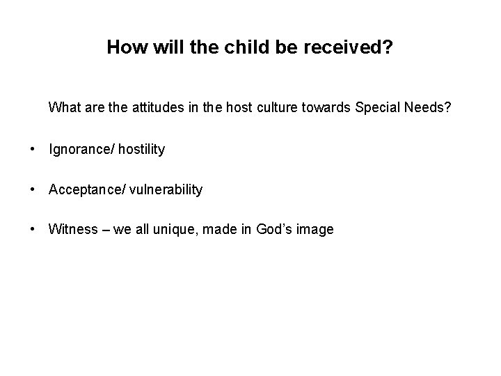 How will the child be received? What are the attitudes in the host culture
