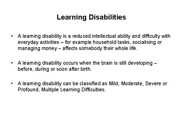 Learning Disabilities • A learning disability is a reduced intellectual ability and difficulty with