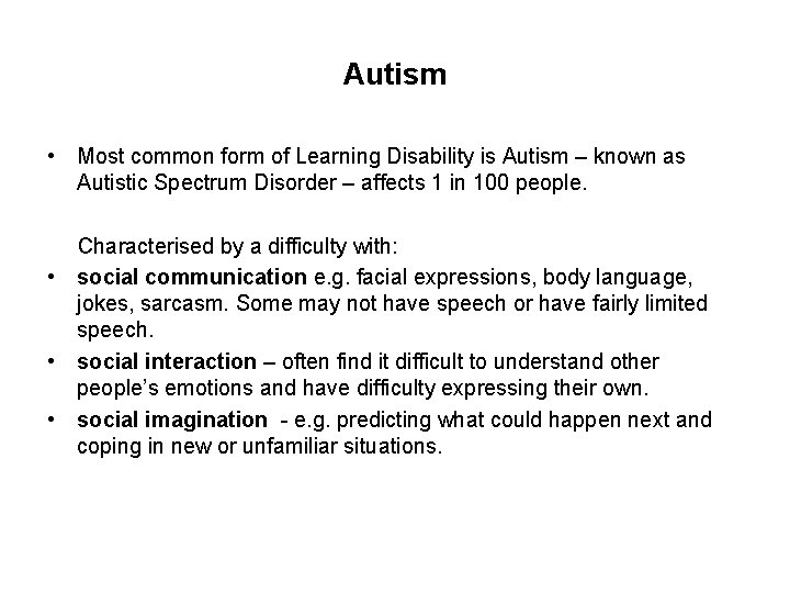 Autism • Most common form of Learning Disability is Autism – known as Autistic