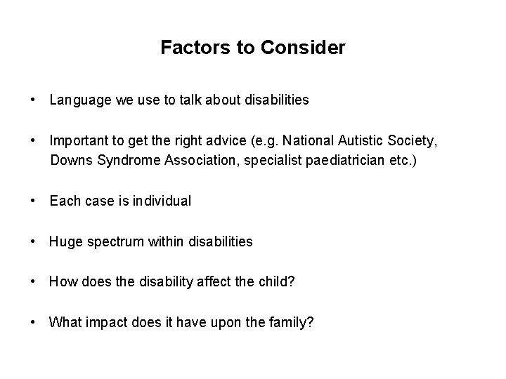 Factors to Consider • Language we use to talk about disabilities • Important to