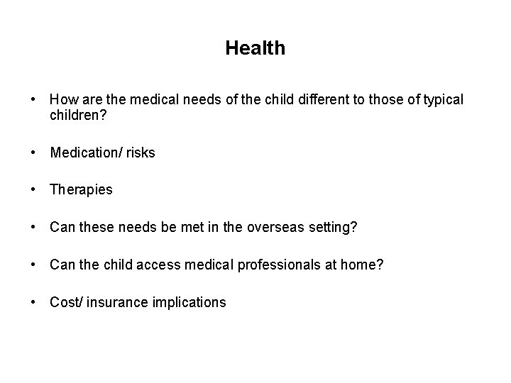 Health • How are the medical needs of the child different to those of