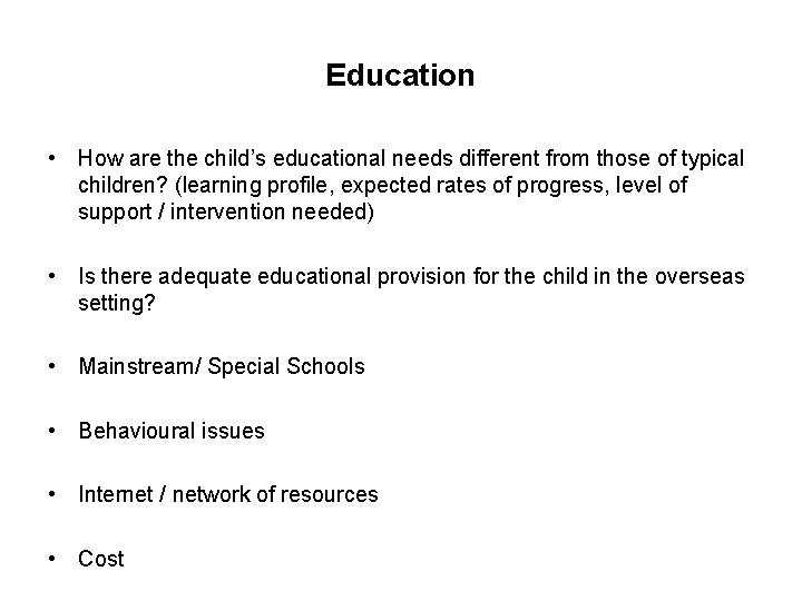 Education • How are the child’s educational needs different from those of typical children?