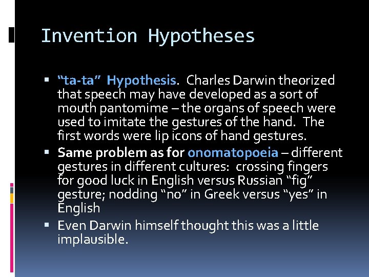 Invention Hypotheses “ta-ta” Hypothesis. Charles Darwin theorized that speech may have developed as a