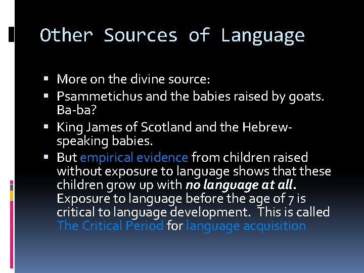 Other Sources of Language More on the divine source: Psammetichus and the babies raised