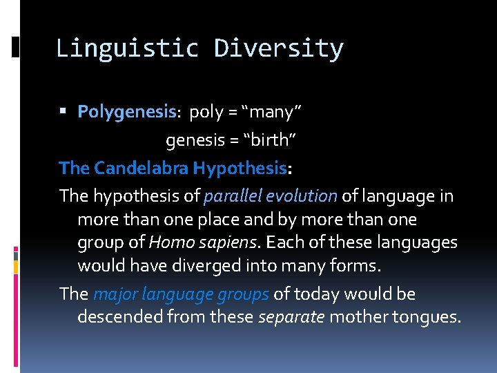 Linguistic Diversity Polygenesis: poly = “many” genesis = “birth” The Candelabra Hypothesis: The hypothesis