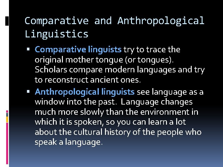 Comparative and Anthropological Linguistics Comparative linguists try to trace the original mother tongue (or