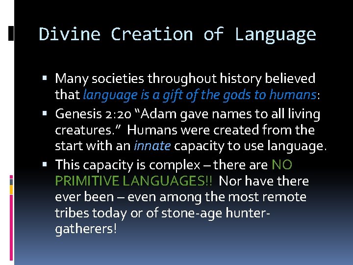 Divine Creation of Language Many societies throughout history believed that language is a gift