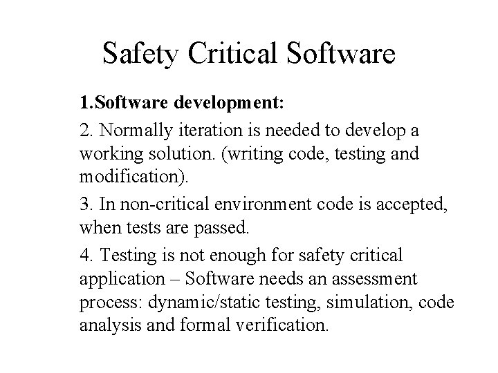 Safety Critical Software 1. Software development: 2. Normally iteration is needed to develop a