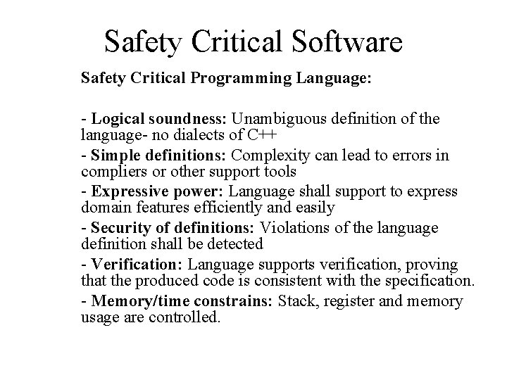 Safety Critical Software Safety Critical Programming Language: - Logical soundness: Unambiguous definition of the