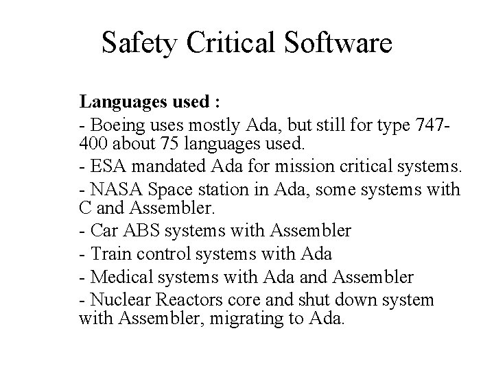 Safety Critical Software Languages used : - Boeing uses mostly Ada, but still for