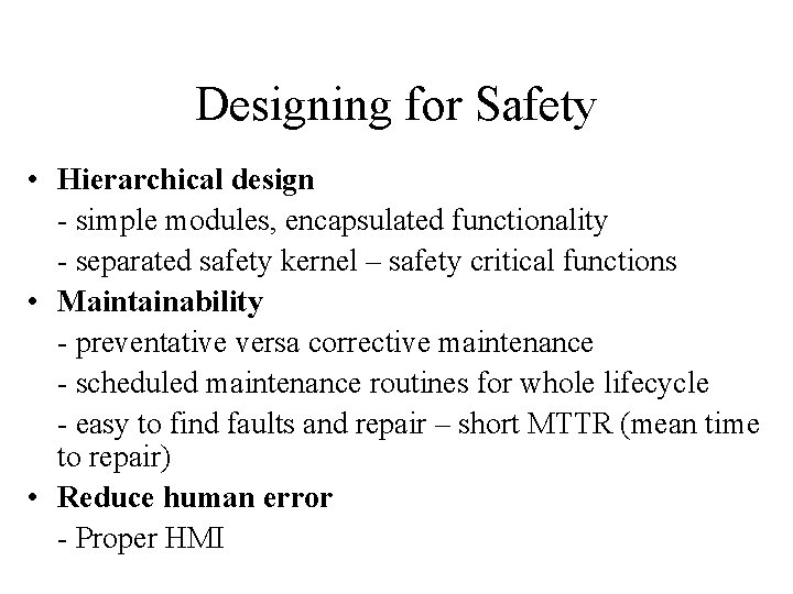 Designing for Safety • Hierarchical design - simple modules, encapsulated functionality - separated safety