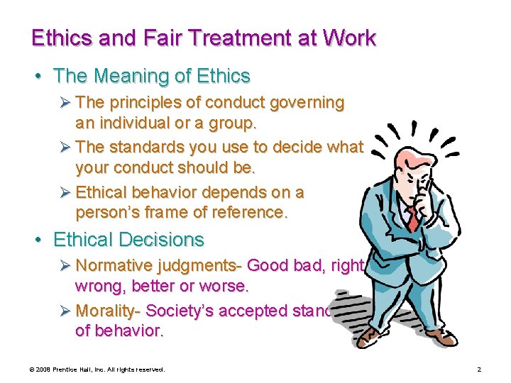 Ethics and Fair Treatment at Work • The Meaning of Ethics Ø The principles