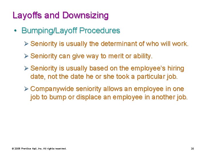 Layoffs and Downsizing • Bumping/Layoff Procedures Ø Seniority is usually the determinant of who