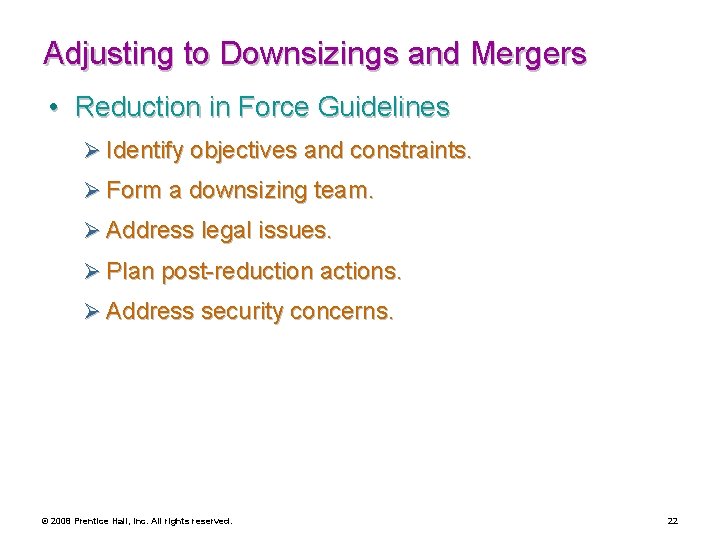 Adjusting to Downsizings and Mergers • Reduction in Force Guidelines Ø Identify objectives and
