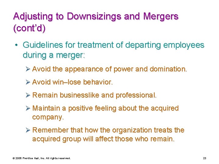 Adjusting to Downsizings and Mergers (cont’d) • Guidelines for treatment of departing employees during