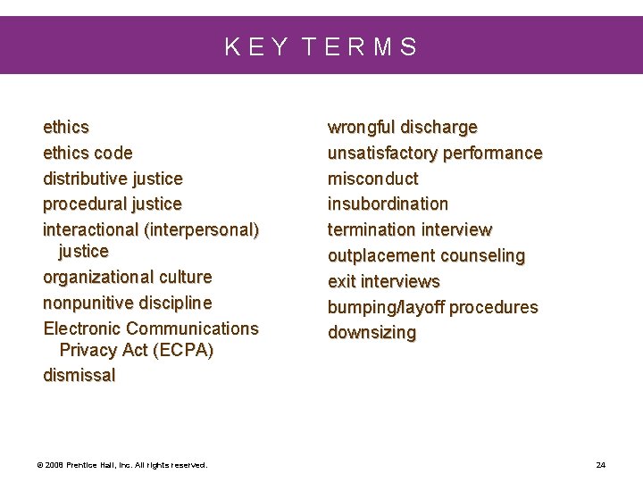 KEY TERMS ethics code distributive justice procedural justice interactional (interpersonal) justice organizational culture nonpunitive