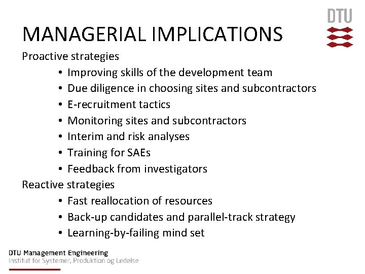 MANAGERIAL IMPLICATIONS Proactive strategies • Improving skills of the development team • Due diligence