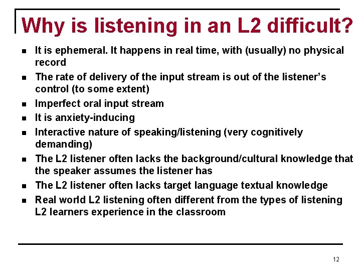 Why is listening in an L 2 difficult? n n n n It is Why is listening in an L 2 difficult? n n n n It is