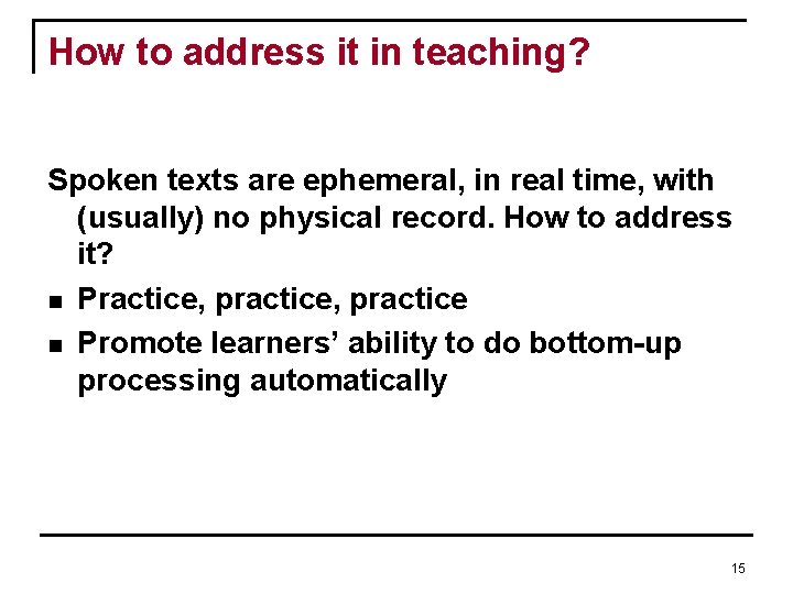 How to address it in teaching? Spoken texts are ephemeral, in real time, with How to address it in teaching? Spoken texts are ephemeral, in real time, with