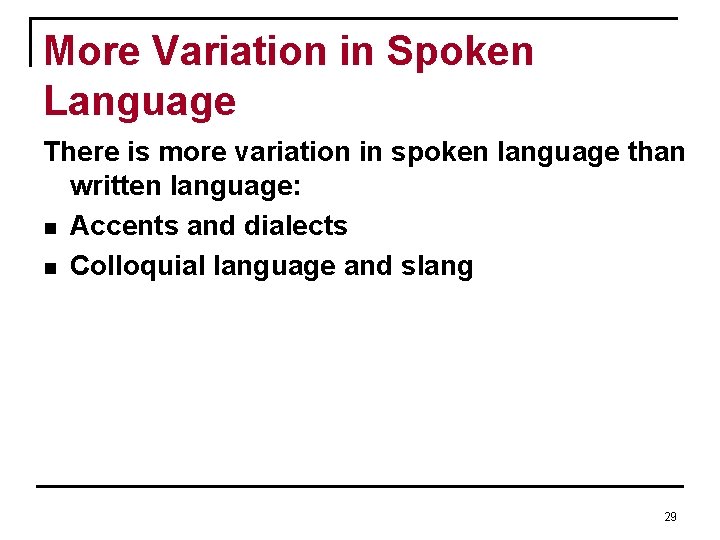 More Variation in Spoken Language There is more variation in spoken language than written More Variation in Spoken Language There is more variation in spoken language than written