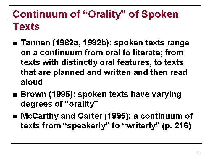 Continuum of “Orality” of Spoken Texts n n n Tannen (1982 a, 1982 b): Continuum of “Orality” of Spoken Texts n n n Tannen (1982 a, 1982 b):