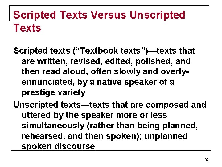 Scripted Texts Versus Unscripted Texts Scripted texts (“Textbook texts”)—texts that are written, revised, edited, Scripted Texts Versus Unscripted Texts Scripted texts (“Textbook texts”)—texts that are written, revised, edited,