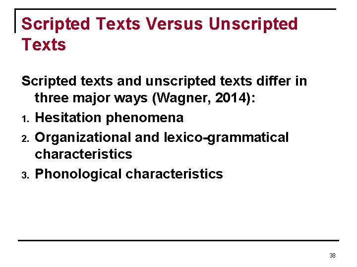 Scripted Texts Versus Unscripted Texts Scripted texts and unscripted texts differ in three major Scripted Texts Versus Unscripted Texts Scripted texts and unscripted texts differ in three major