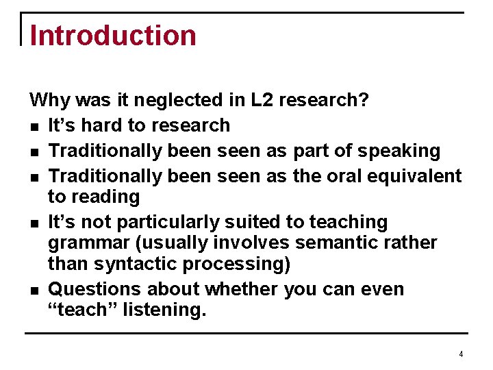 Introduction Why was it neglected in L 2 research? n It’s hard to research Introduction Why was it neglected in L 2 research? n It’s hard to research