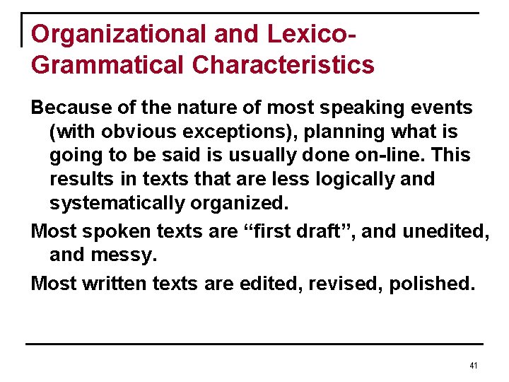 Organizational and Lexico. Grammatical Characteristics Because of the nature of most speaking events (with Organizational and Lexico. Grammatical Characteristics Because of the nature of most speaking events (with