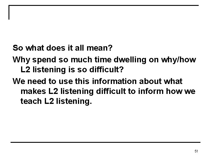 So what does it all mean? Why spend so much time dwelling on why/how So what does it all mean? Why spend so much time dwelling on why/how