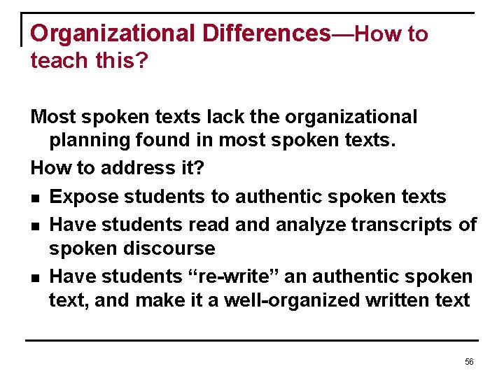 Organizational Differences—How to teach this? Most spoken texts lack the organizational planning found in Organizational Differences—How to teach this? Most spoken texts lack the organizational planning found in