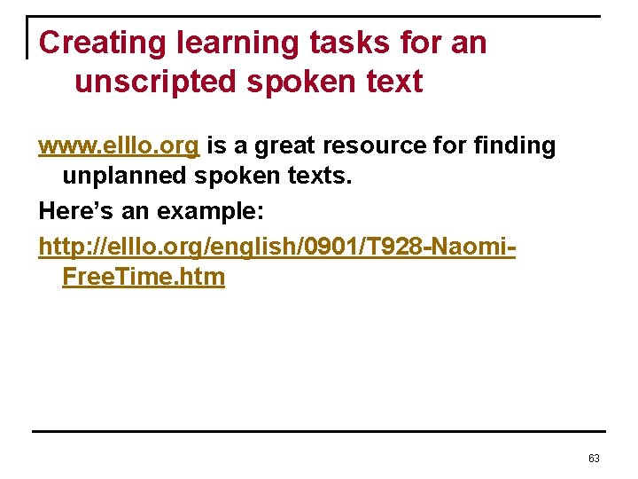 Creating learning tasks for an unscripted spoken text www. elllo. org is a great Creating learning tasks for an unscripted spoken text www. elllo. org is a great