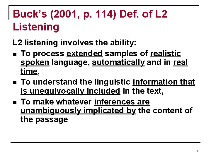 Buck’s (2001, p. 114) Def. of L 2 Listening L 2 listening involves the Buck’s (2001, p. 114) Def. of L 2 Listening L 2 listening involves the