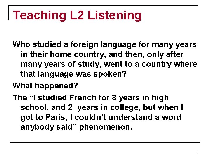 Teaching L 2 Listening Who studied a foreign language for many years in their Teaching L 2 Listening Who studied a foreign language for many years in their