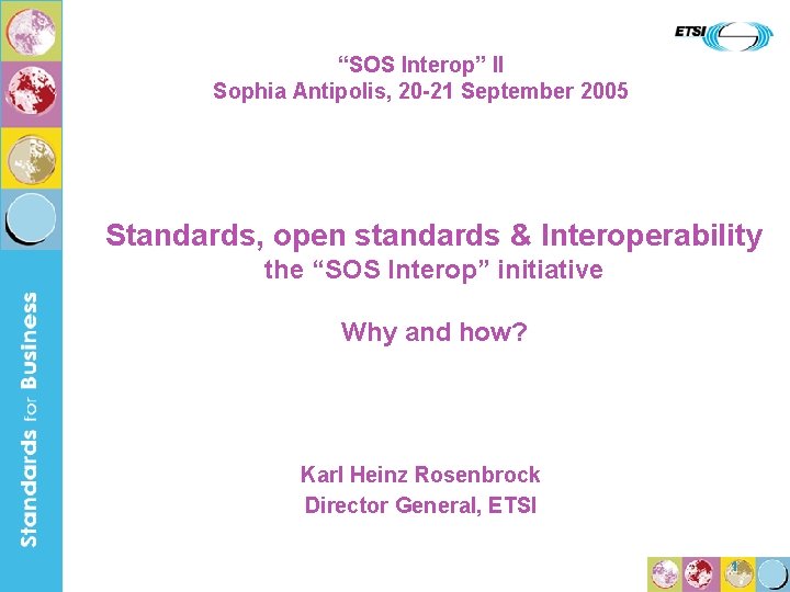 “SOS Interop” II Sophia Antipolis, 20 -21 September 2005 Standards, open standards & Interoperability