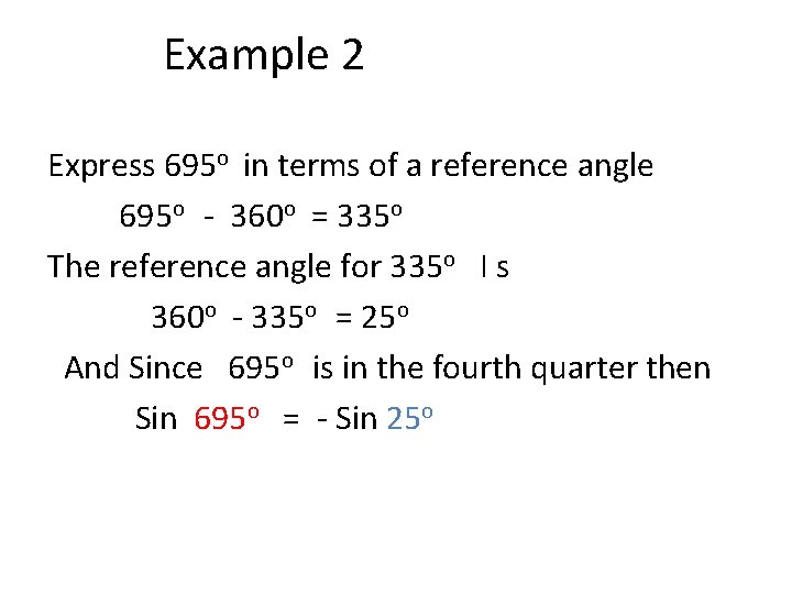 Example 2 Express 695 o in terms of a reference angle 695 o -