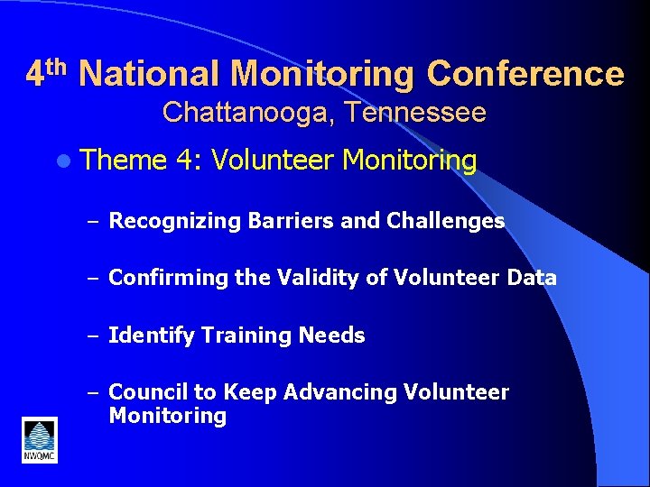 4 th National Monitoring Conference Chattanooga, Tennessee l Theme 4: Volunteer Monitoring – Recognizing