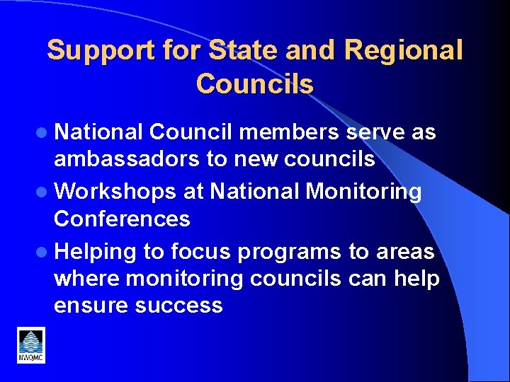 Support for State and Regional Councils l National Council members serve as ambassadors to