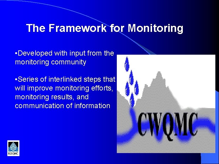 The Framework for Monitoring • Developed with input from the monitoring community • Series