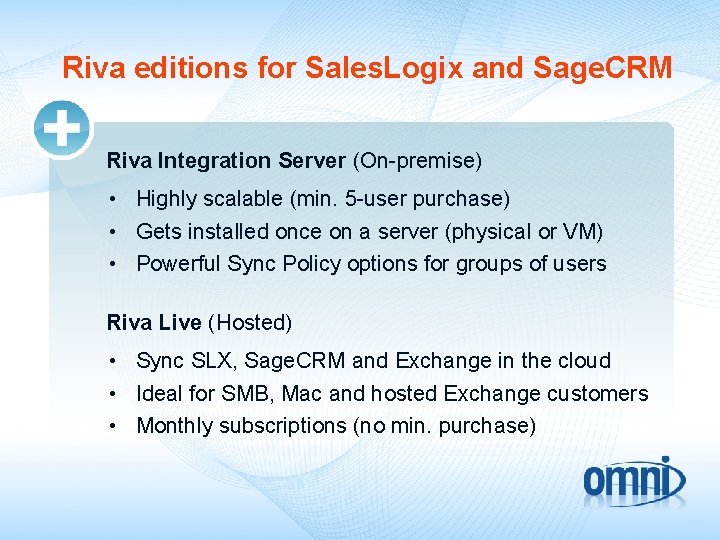 Riva editions for Sales. Logix and Sage. CRM Riva Integration Server (On-premise) • Highly