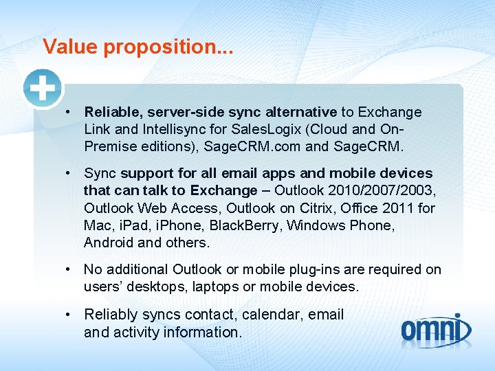 Value proposition. . . • Reliable, server-side sync alternative to Exchange Link and Intellisync