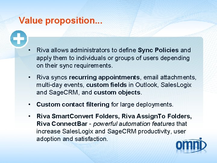 Value proposition. . . • Riva allows administrators to define Sync Policies and apply